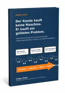 Der Kunde kauft keine Maschine. Er kauft ein gelöstes Problem